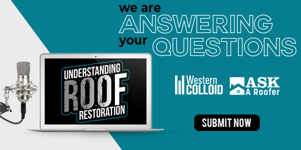 Western Colloid - Understanding Roof Restoration - Submit Your Questions!