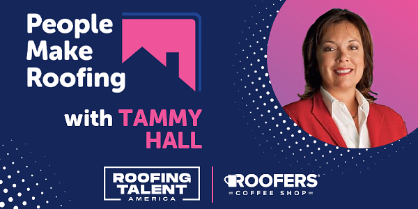 People Make Roofing - Tammy Hall - PODCAST TRANSCRIPTS