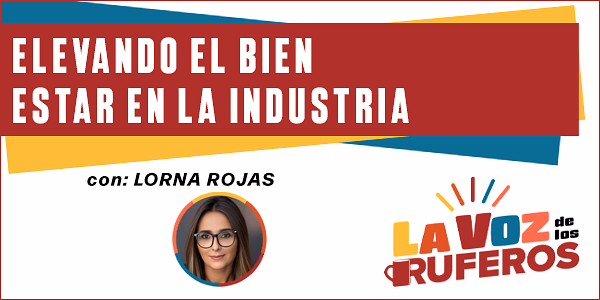 Lorna Rojas - Elevando el Bienestar en la Industria - Transcripción del Podcast