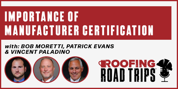 Bob Moretti, Patrick Evans and Vincent Paladino - Importance of Manufacturer Certification - PODCAST TRANSCRIPT