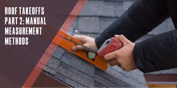 Roof takeoffs part 2: Manual measurement methods