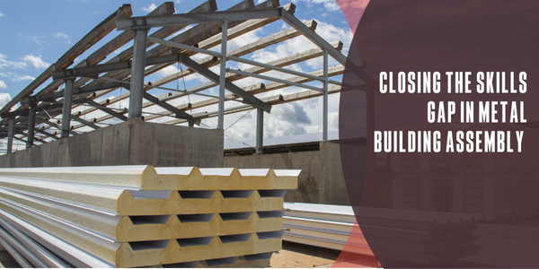 Closing the skills gap in metal building assembly