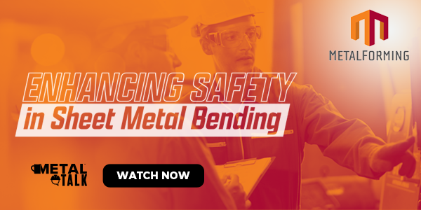 MetalForming - Enhancing Safety in Sheet Metal Bending Watch Now