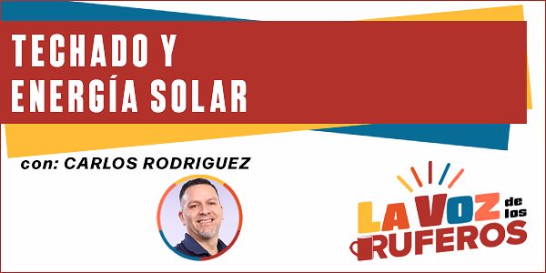 Carlos Rodriguez - Techado y Energía Solar - Transcripción del Podcast