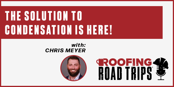 Chris Meyer - The Solution to Condensation is Here! - PODCAST TRANSCRIPT