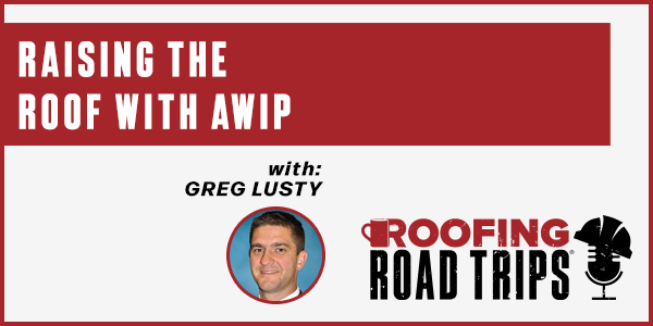 Greg Lusty – Raising the Roof with AWIP - PODCAST TRANSCRIPT