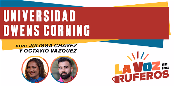Julissa Chavez y Octavio Vazquez - Universidad Owens Corning - Transcripción del Podcast