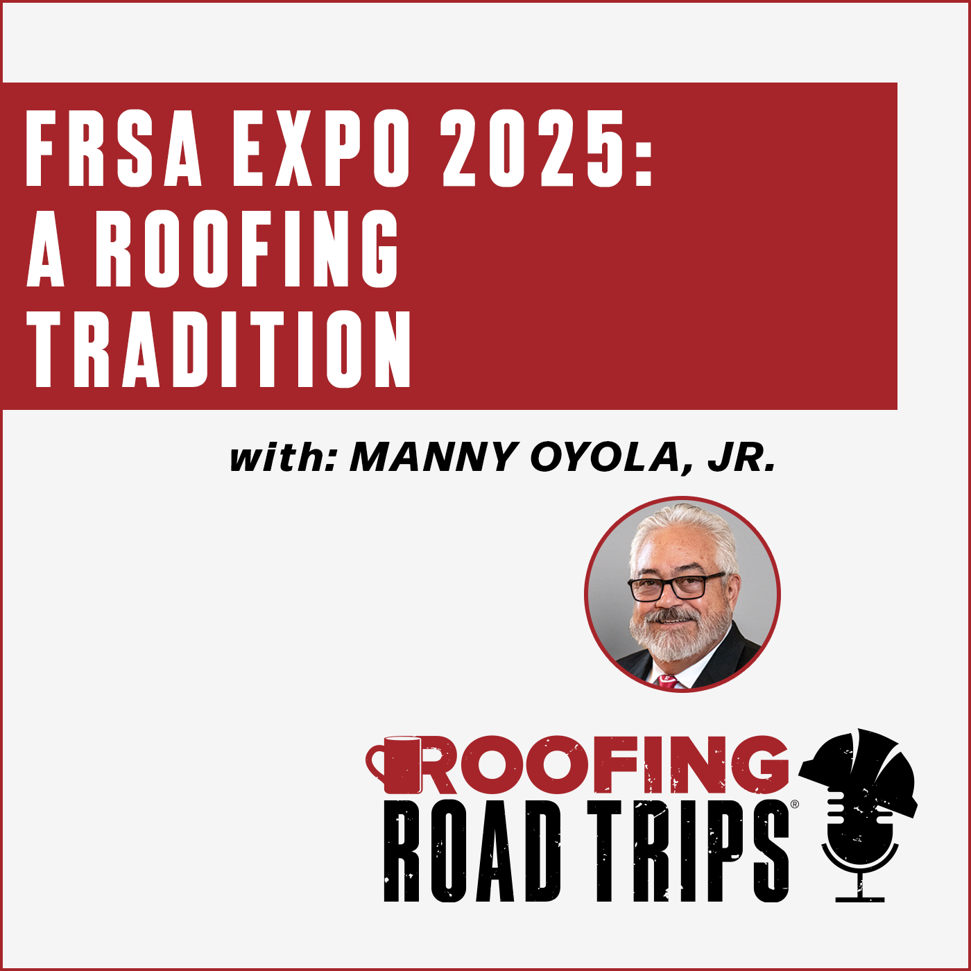 Manny Oyola, Jr. -  FRSA Expo 2025: A Roofing Tradition