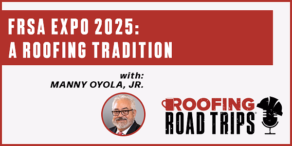 Manny Oyola, Jr. - FRSA Expo 2025: A Roofing Tradition - PODCAST TRANSCRIPT