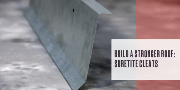 Build a stronger roof with SureTite Cleats