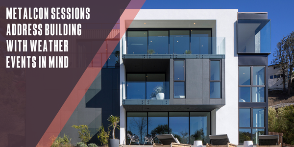 METALCON sessions address building with weather events in mind