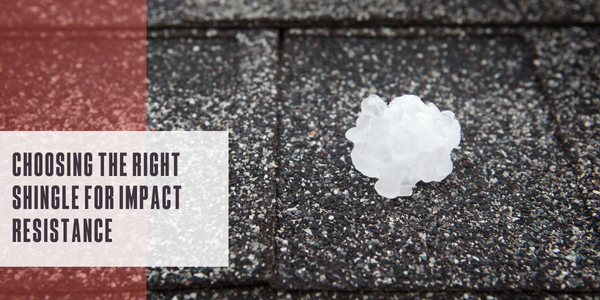 Choosing the right shingle for impact-rated resistance