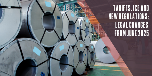 Tariffs, ICE and new regulations: Legal changes from June 2025