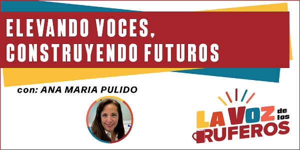Ana Maria Pulido - Elevando Voces, Construyendo Futuros - Transcripción del Podcast