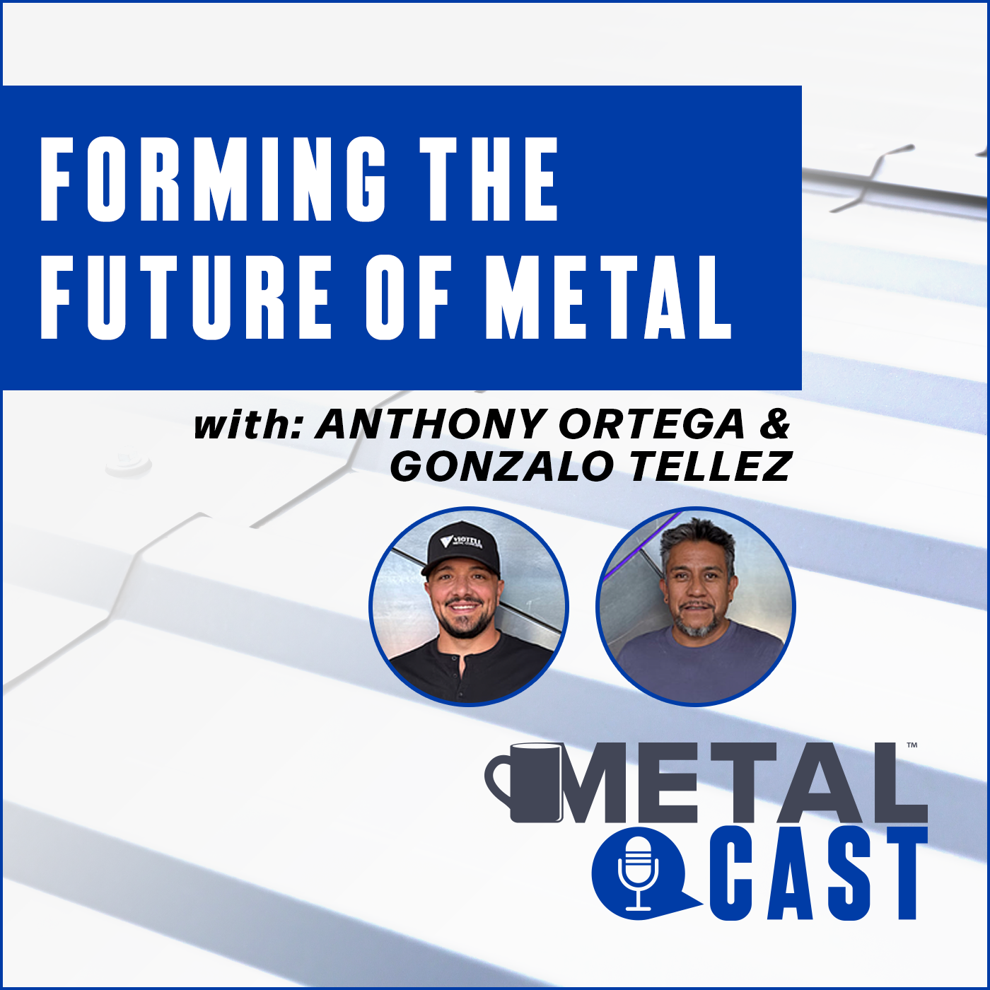 Anthony Ortega and Gonzalo Tellez - Forming the Future of Metal