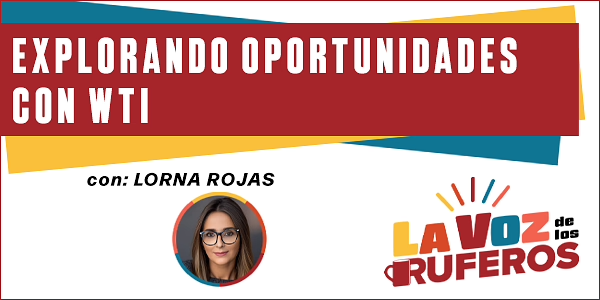 Lorna Rojas - Explorando Oportunidades con WTI - Transcripción del Podcast