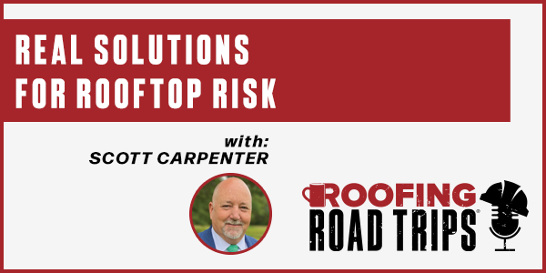 Scott Carpenter – Real Solutions for Rooftop Risk - PODCAST TRANSCRIPT