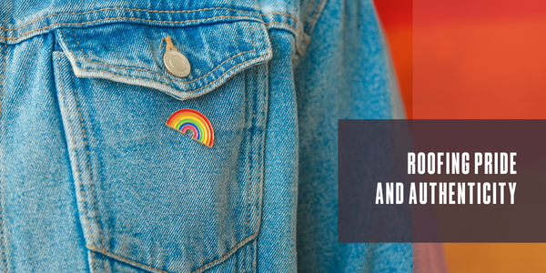 Roofing pride and authenticity