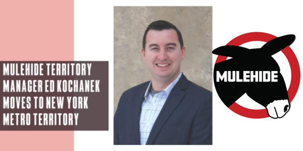 MuleHide MuleHide Territory Manager Ed Kochanek moves to New York Metro territory