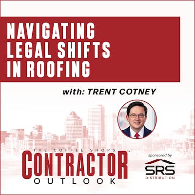 Navigating Legal Shifts in Roofing With Trent Cotney