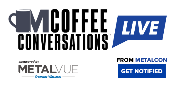 Coffee Conversations LIVE From METALCON 2025 Sponsored by MetalVue by Sherwin-Williams!