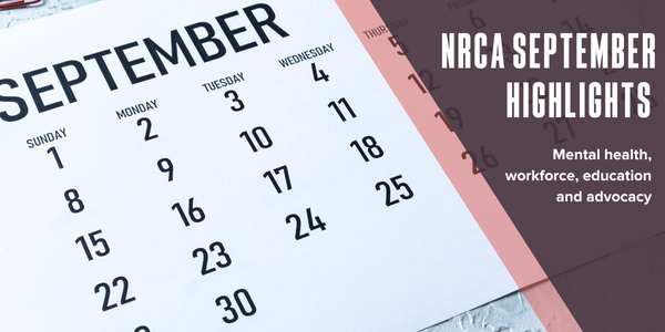 NRCA September highlights: Mental health, workforce, education and advocacy