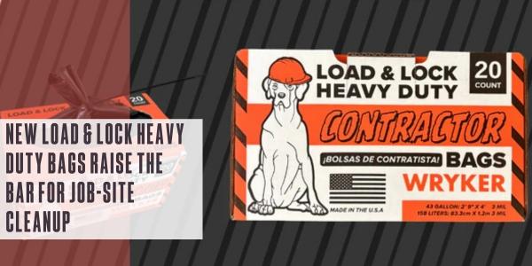 New Load & Lock Heavy Duty Bags raise the bar for job-site cleanup