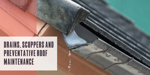 Drains, scuppers and preventative roof maintenance