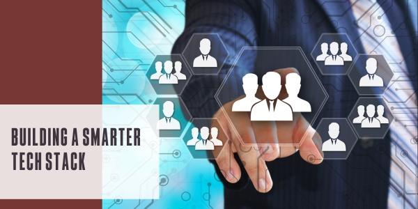 Building a smarter tech stack