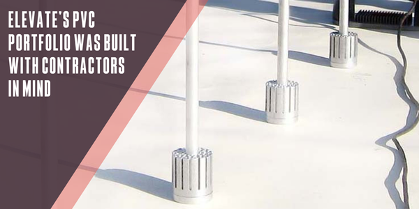 Elevate’s PVC portfolio was built with contractors in mind