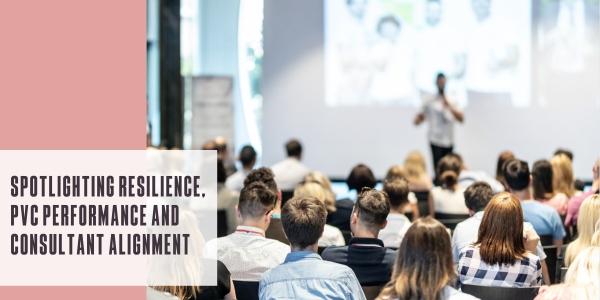 Spotlighting resilience, PVC performance and consultant alignment