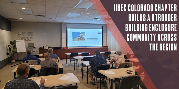 IIBEC Colorado Chapter builds a stronger building enclosure community across the region