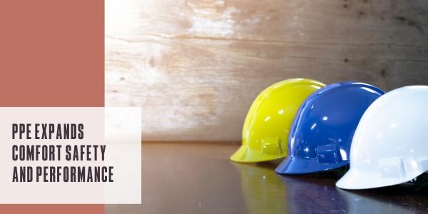 PPE expands comfort safety and performance