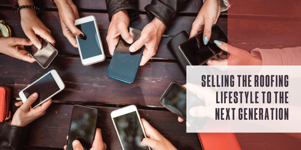 Selling the roofing lifestyle to the next generation