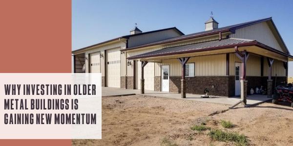 (Original) Why investing in older metal buildings is gaining new momentum
