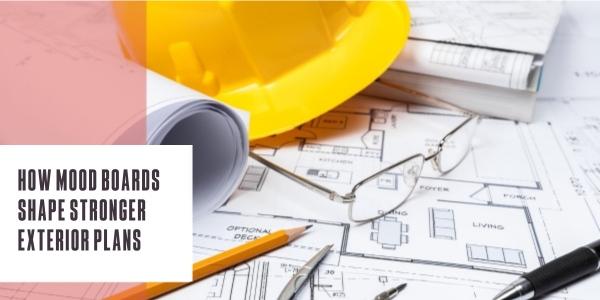 How mood boards shape stronger exterior plans