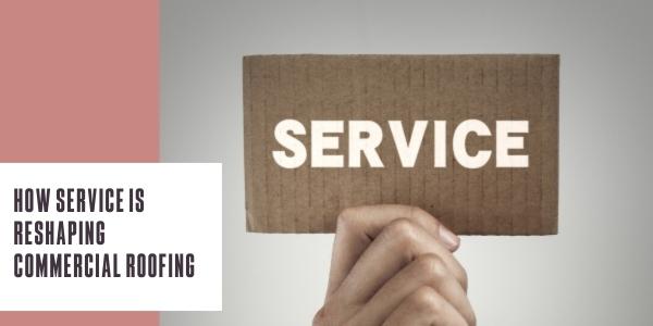 How service is reshaping commercial roofing