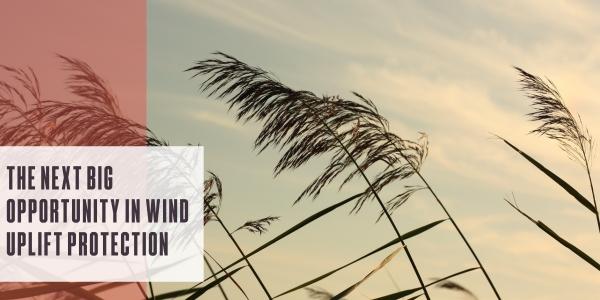The next big opportunity in wind uplift protection