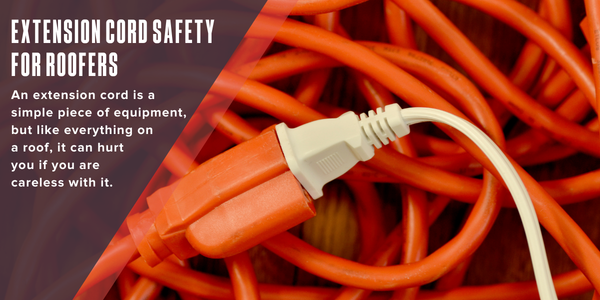 Extension cord safety for roofers