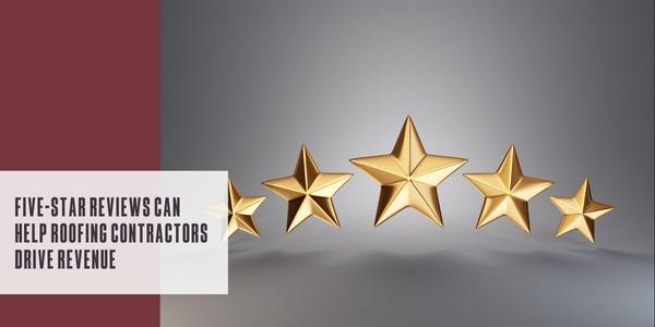 Five-star reviews can help roofing contractors drive revenue