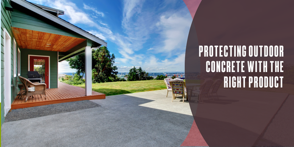 Protecting outdoor concrete with the right product