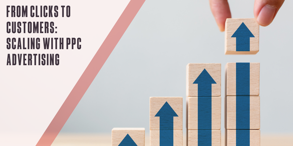 From clicks to customers: Scaling with PPC advertising