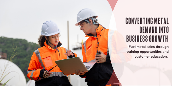 Converting metal demand into business growth