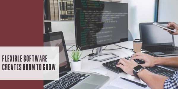 Flexible software creates room to grow