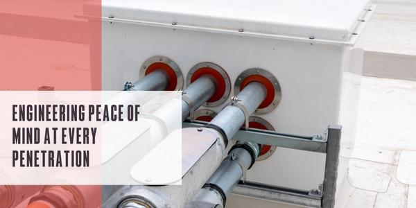 Engineering peace of mind at every penetration