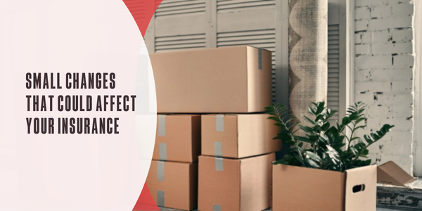 Small changes that could affect your insurance