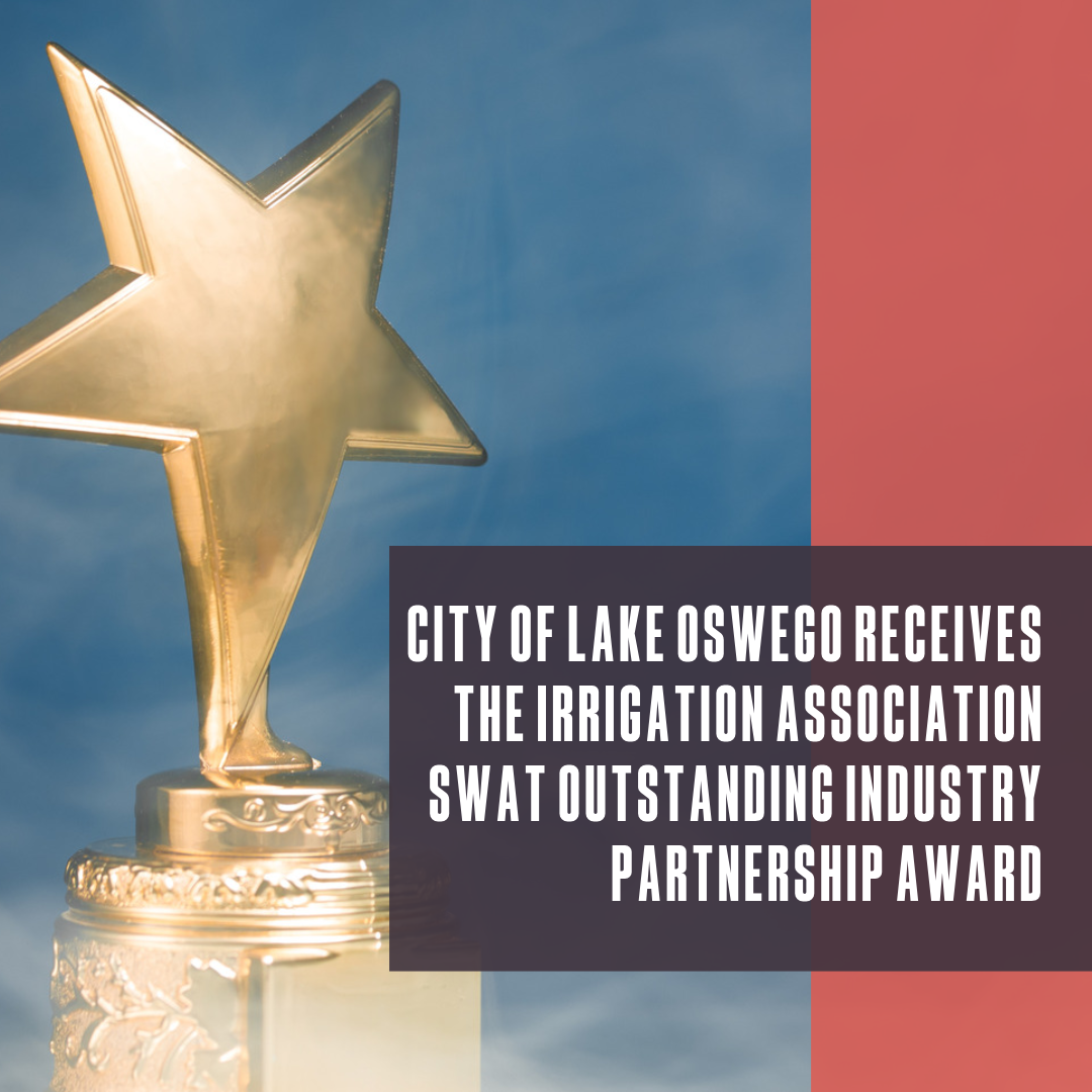 City of Lake Oswego receives the Irrigation Association SWAT Outstanding Industry Partnership Award