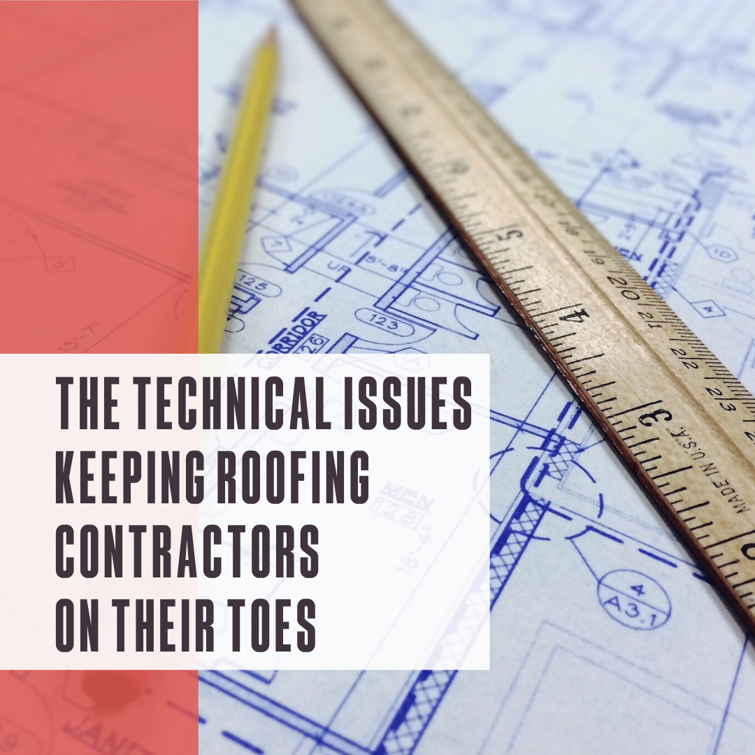 The technical issues keeping roofing contractors on their toes