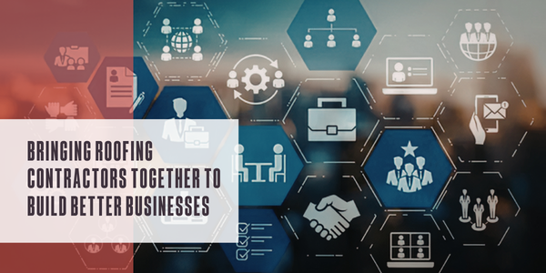 Bringing roofing contractors together to build better businesses